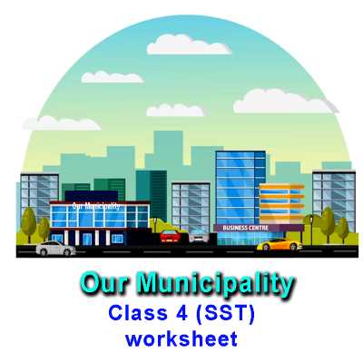 Our municipality class 4 (SST) worksheet